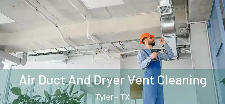  Air Duct And Dryer Vent Cleaning Tyler - TX