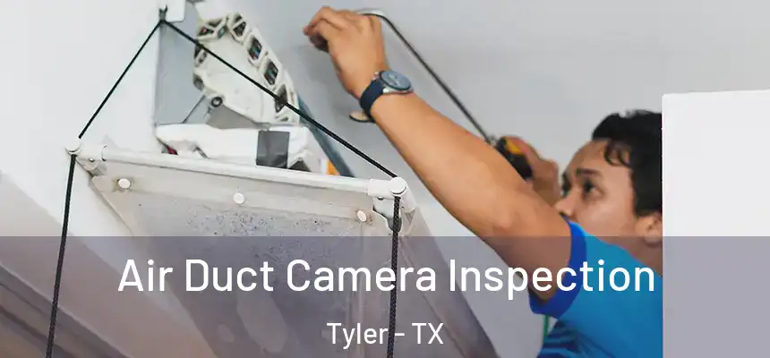  Air Duct Camera Inspection Tyler - TX