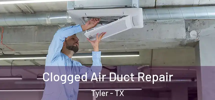  Clogged Air Duct Repair Tyler - TX