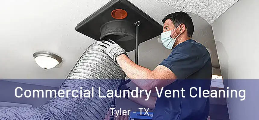  Commercial Laundry Vent Cleaning Tyler - TX