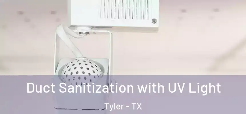Duct Sanitization with UV Light Tyler - TX