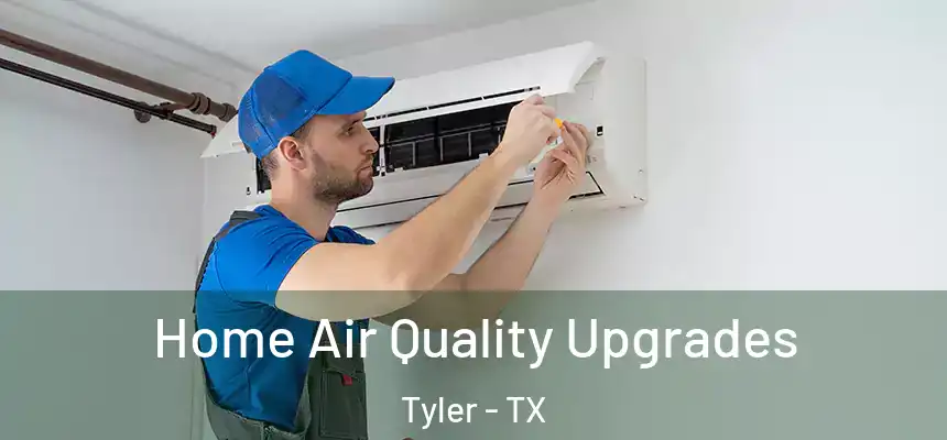  Home Air Quality Upgrades Tyler - TX