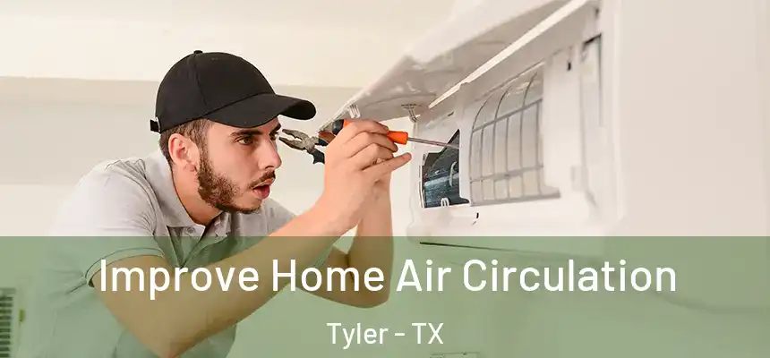 Improve Home Air Circulation Tyler - TX