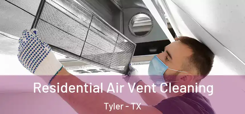  Residential Air Vent Cleaning Tyler - TX
